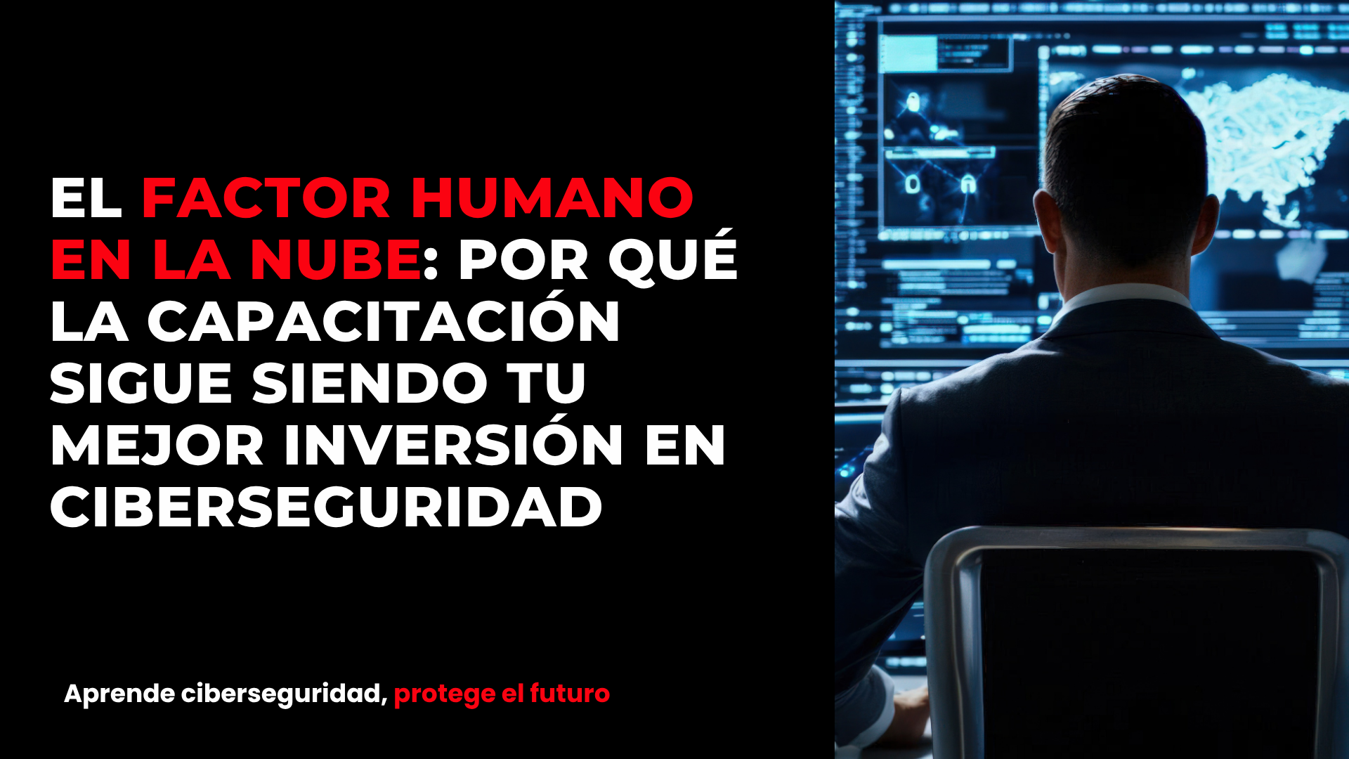 El factor humano en la nube: por qué la capacitación sigue siendo tu mejor inversión en ciberseguridad